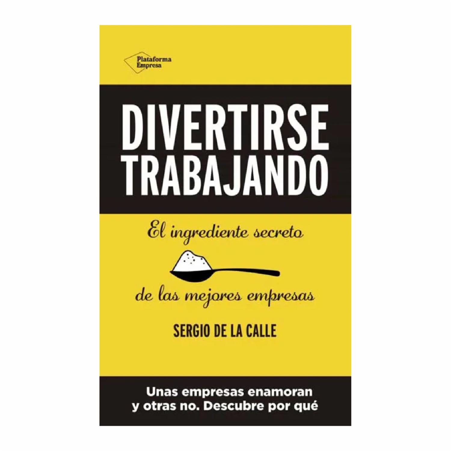 Divertirse Trabajando Sergio De La Calle PLATAFORMA 224 Páginas