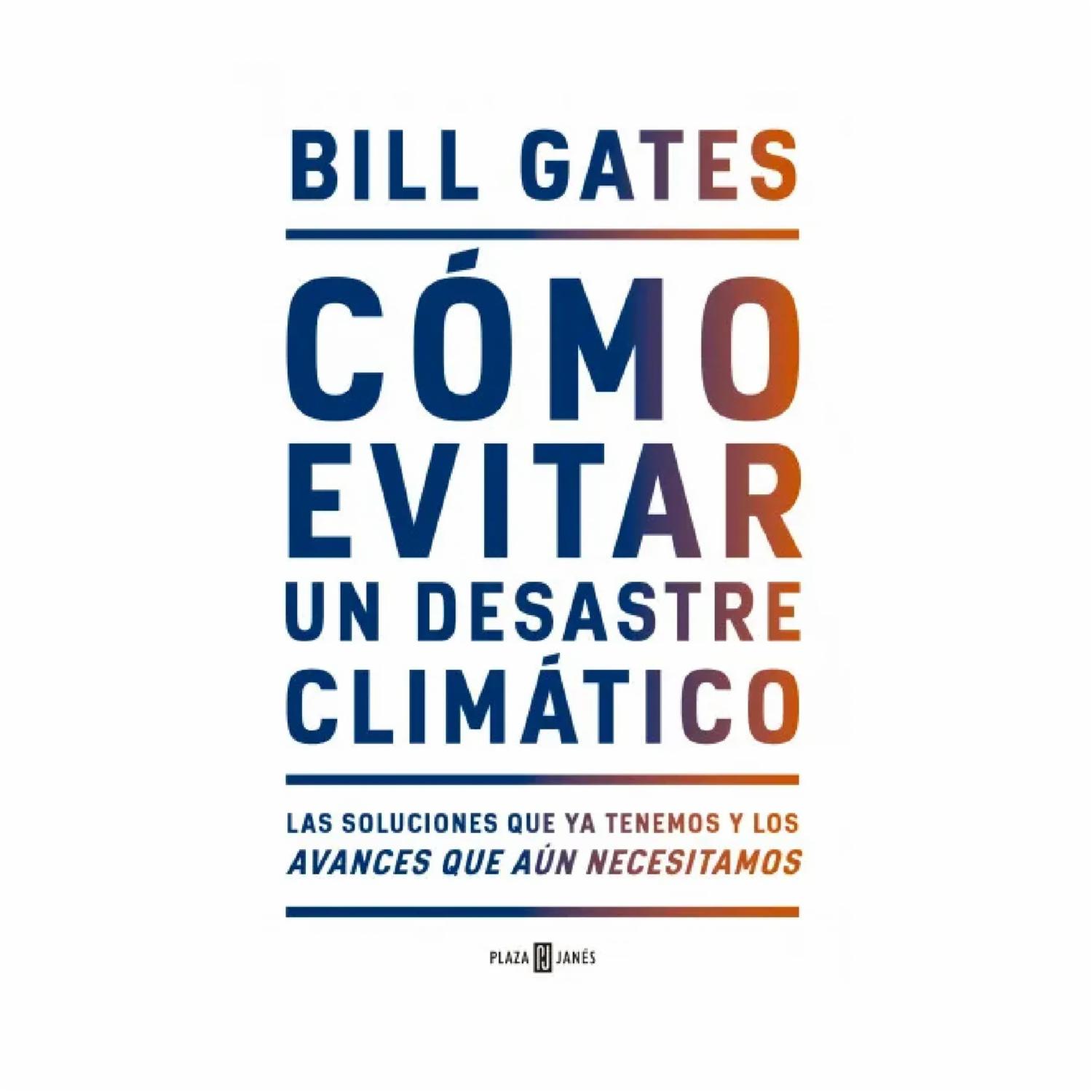 Cómo Evitar Un Desastre Climático Bill Gates PLAZA & JANES 320 Páginas