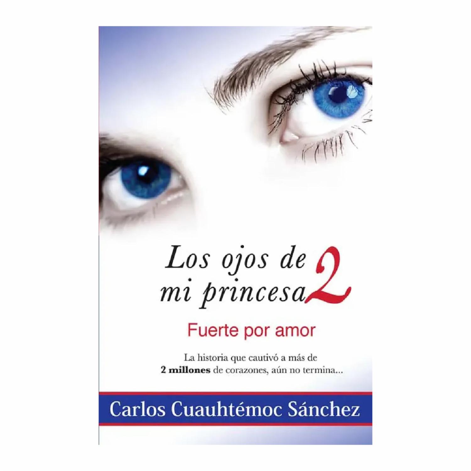 Los Ojos De Mi Princesa 2 Carlos Chauhtemoc Sanchez DIAMANTE 295 Páginas